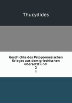 Geschichte des Peloponnesischen Krieges aus dem griechischen bersetzt und .. 2