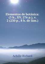Elementos de botnica: (3 h., XV, 276 p.), v. 2 (230 p., 8 h. de lm.)