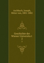 Geschichte der Wiener Universitat .. 2