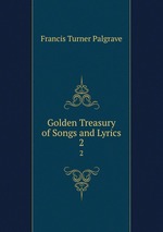 Golden Treasury of Songs and Lyrics. 2