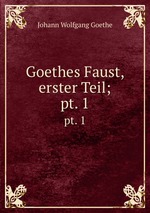 Goethes Faust, erster Teil;. pt. 1