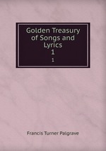 Golden Treasury of Songs and Lyrics. 1