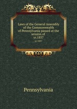 Laws of the General Assembly of the Commonwealth of Pennsylvania passed at the session of . yr.1857