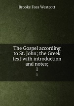The Gospel according to St. John; the Greek text with introduction and notes;. 1