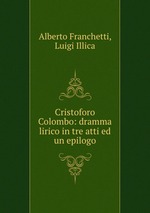 Cristoforo Colombo: dramma lirico in tre atti ed un epilogo