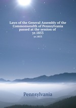 Laws of the General Assembly of the Commonwealth of Pennsylvania passed at the session of . yr.1853