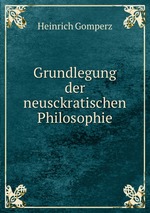 Grundlegung der neusckratischen Philosophie