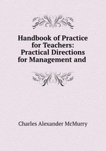 Handbook of Practice for Teachers: Practical Directions for Management and