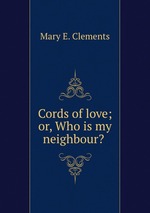 Cords of love; or, Who is my neighbour?