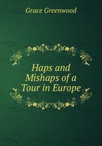 Haps and Mishaps of a Tour in Europe