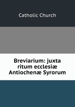 Breviarium: juxta ritum ecclesi Antiochen Syrorum