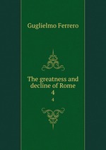 The greatness and decline of Rome. 4