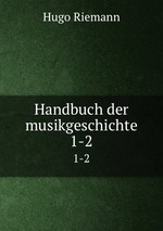 Handbuch der musikgeschichte. 1-2