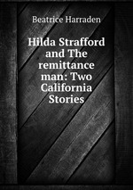 Hilda Strafford and The remittance man: Two California Stories