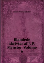 Blandede skrivter af J. P. Mynster, Volume 6