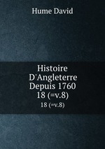Histoire D`Angleterre Depuis 1760.. 18 (=v.8)