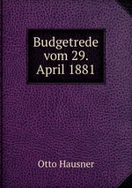Budgetrede vom 29. April 1881