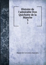 Histoire de l`admirable Don Quichotte de la Manche. 3