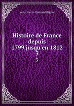 Histoire de France depuis 1799 jusqu`en 1812. 3