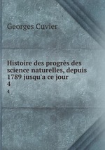Histoire des progrs des science naturelles, depuis 1789 jusqu`a ce jour. 4