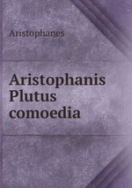 Aristophanis Plutus comoedia