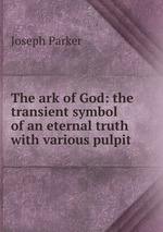 The ark of God: the transient symbol of an eternal truth with various pulpit