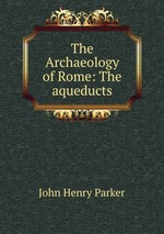 The Archaeology of Rome: The aqueducts