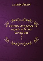 Histoire des papes, depuis la fin du moyen age. 2