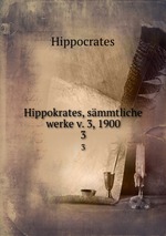 Hippokrates, smmtliche werke v. 3, 1900. 3