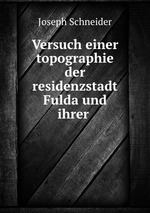 Versuch einer topographie der residenzstadt Fulda und ihrer