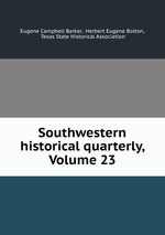Southwestern historical quarterly, Volume 23