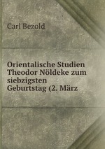 Orientalische Studien Theodor Nldeke zum siebzigsten Geburtstag (2. Mrz