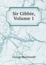 Sir Gibbie, Volume 1