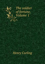The soldier of fortune, Volume 1