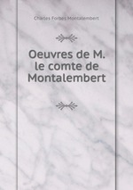 Oeuvres de M. le comte de Montalembert