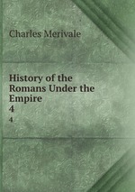 History of the Romans Under the Empire. 4