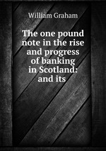 The one pound note in the rise and progress of banking in Scotland: and its