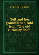 Nell and her grandfather, told from `The old curiosity shop`