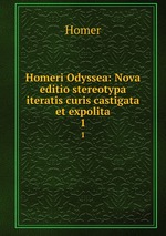 Homeri Odyssea: Nova editio stereotypa iteratis curis castigata et expolita. 1