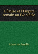 L`glise et l`Empire romain au IVe sicle