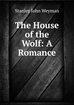 The House of the Wolf: A Romance