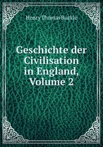 Geschichte der Civilisation in England, Volume 2