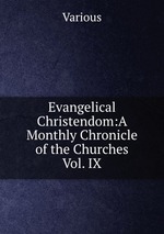 Evangelical Christendom:A Monthly Chronicle of the Churches Vol. IX