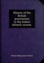 History of the British possessions in the Indian & Atlantic oceans