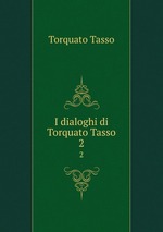 I dialoghi di Torquato Tasso. 2