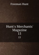 Hunt`s Merchants` Magazine. 15