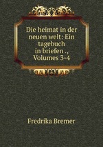 Die heimat in der neuen welt: Ein tagebuch in briefen ., Volumes 3-4