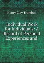 Individual Work for Individuals: A Record of Personal Experiences and