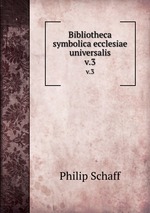 Bibliotheca symbolica ecclesiae universalis. v.3