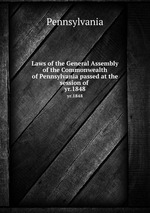 Laws of the General Assembly of the Commonwealth of Pennsylvania passed at the session of . yr.1848